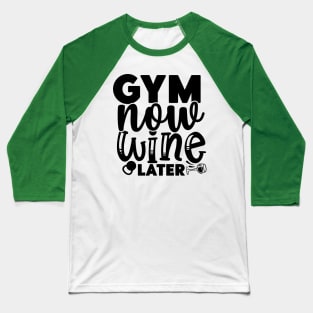 GYM now WINE later Baseball T-Shirt